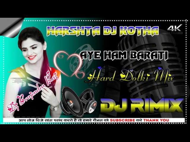 AYE  HAM BARATI (DANCE DOLKI MIX) DJ  HARSHTA KOTHA & DJ BRAJENDRA PRAJAPAT KOTHA class=