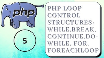 PHP Loop Control Structures | while,break,continue,do-while & foreach loop