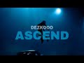 Dezko  ascend official visualizer