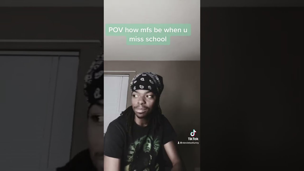 POV How Mfs Be When U Miss School