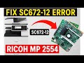 Fix SC672-12 Error Ricoh MP 2554 | Step-by-Step Tutorial