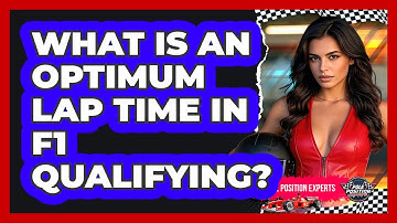 What Is An Optimum Lap Time In F1 Qualifying? - Pole Position Experts