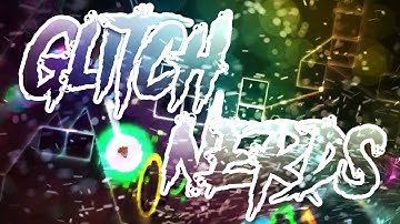 Glitch Nerds [Full Layout] Upcoming Insane/Extreme Demon Hosted by Me