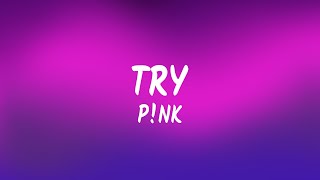P!nk - Try (4K Lyrics Video) | Sing-Along Hits