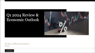 Q1 2024 Review & Economic Outlook