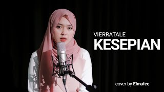 KESEPIAN - VIERRATALE | cover by Elmafee