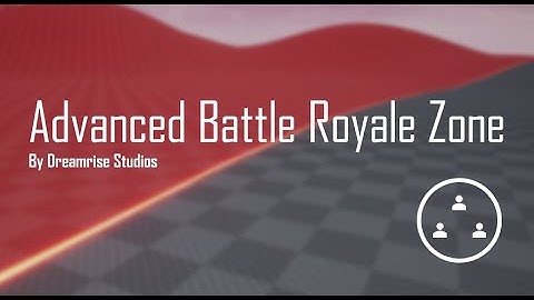 UE5 / UE4 Advanced Battle Royale Zone - Preview