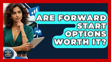 Are Forward Start Options Worth It? - Stock and Options Playbook