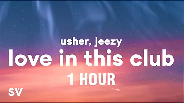 [1 HOUR] Usher - Love In This Club (Lyrics) ft. Young Jeezy "I wanna make love in this club"