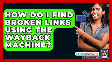 How Do I Find Broken Links Using The Wayback Machine? - SearchEnginesHub.com
