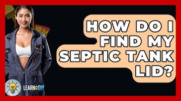How Do I Find My Septic Tank Lid? - LearnToDIY360.com