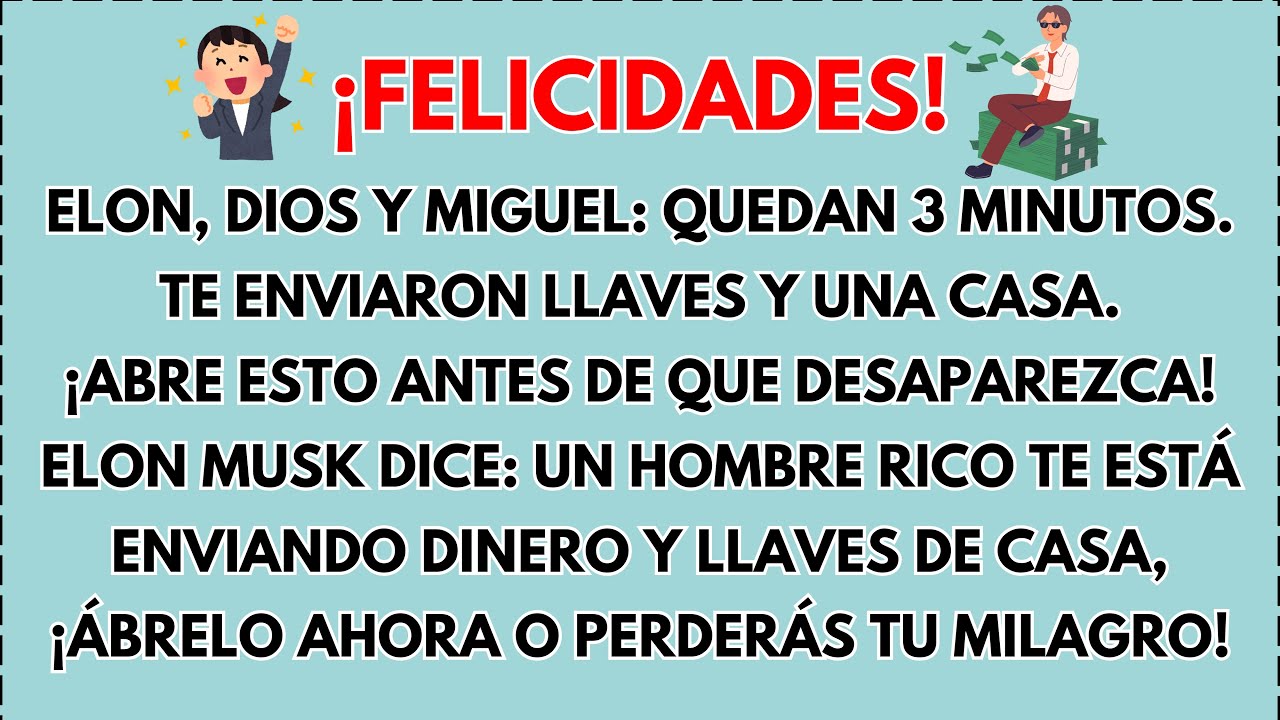💸 ¡FELICIDADES! ELON, DIOS Y EL ARCÁNGEL MIGUEL: QUEDAN 3 MINUTOS — TE ENVIARON LLAVES Y UNA CASA…