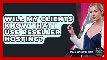 Will My Clients Know That I Use Reseller Hosting? - Domain And Hosting Gurus