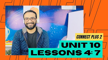 شرح منهج كونكت بلس تانية | Connect plus 2 | الترم الثاني | Unit 10 Lessons 4 : 7 | الوحدة العاشرة