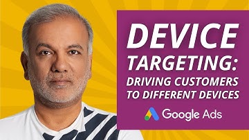 Google Ads Device Targeting: Driving Customers To Different Devices