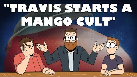 "Travis Starts a Mango Cult" – A MBMBaM Animation