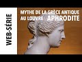 [Louvre] Aphrodite, mythe de la Grèce Antique