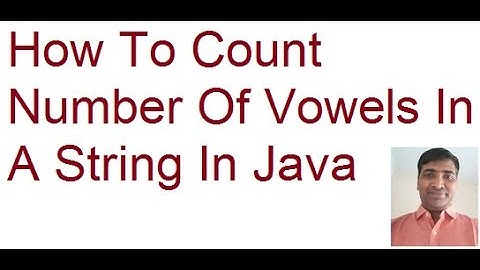 How To Count Number Of Vowels In A String In Java