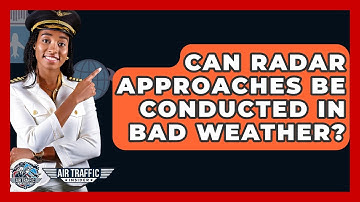 Can Radar Approaches Be Conducted In Bad Weather? - Air Traffic Insider