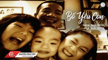 Nguyễn Vĩnh Tiến |" Bố Yêu Con " - Sáng tác Nguyễn Vĩnh Tiến - Ca sỹ Nguyễn Việt Dũng