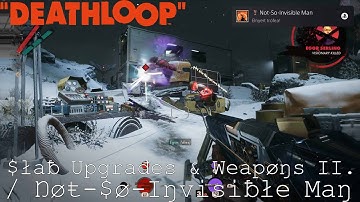 Deathloop - Slab Upgrades & Weapons II. / Not-So-Invisible Man