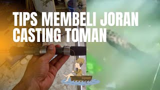 TIPS SEBELUM MEMBELI JORAN CASTING IKAN TOMAN  || PEMULA WAJIB NONTON