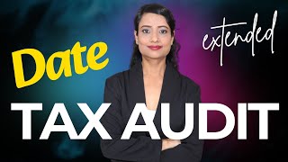 Date Extended for Tax Audit | New Date for Tax Audit