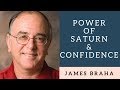 POWER OF SATURN & CONFIDENCE - James Braha