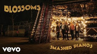 Blossoms - Smashed Pianos (Official Audio)