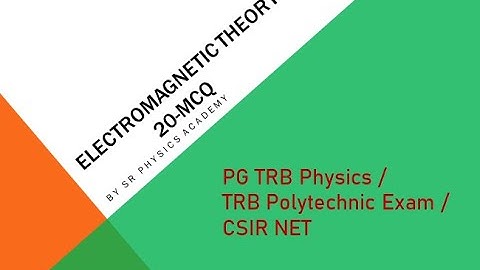 Electromagnetic Theory-20 MCQ ||PG TRB Physics / TRB Polytechnic Exam. Part-1||SR Physics Academy
