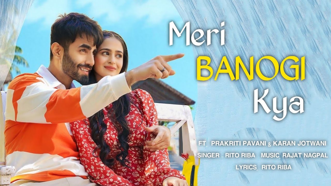 Meri Banogi Kya New Song Prakriti Pavani Meri Banogi Kya Karan meri-banogi-kya-new-song-prakriti-pavani-meri-banogi-kya-karan