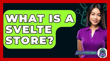 What Is A Svelte Store? - Next LVL Programming