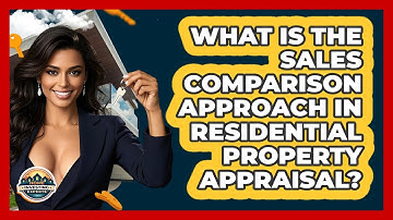 What Is The Sales Comparison Approach In Residential Property Appraisal? - Home Investing Experts