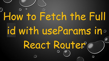 How to Fetch the Full id with useParams in React Router