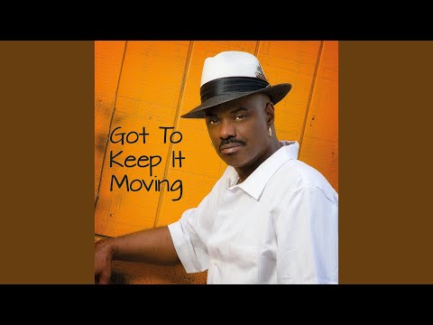 Got to Keep It Moving