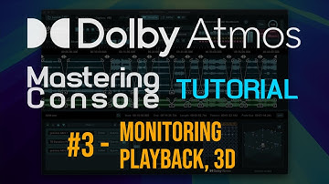 Dolby Atmos Mastering tutorial #3 - Monitoring, Playback and 3D View in the new Mastering Console
