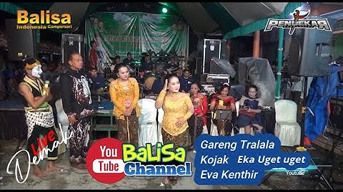 Eka Uget uget - Gareng Tralala - Kojak - Eva Kenthir // Live Demak Guyon Maton Sak Mletrene