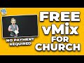 Free vmix for churches  no payment required