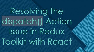 Resolving the dispatch() Action Issue in Redux Toolkit with React