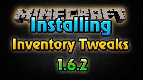 [Tutorial] Minecraft 1.6.2 Mod - How to Install Inventory Tweaks (Re-upload)