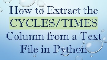 How to Extract the CYCLES/TIMES Column from a Text File in Python