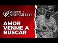 Capture de la vidéo Victor Jaramillo - Amor Venme A Buscar