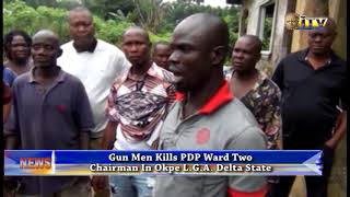 Gunmen Kills PDP Ward Two Chairman In Okpe L.G.A Delta State