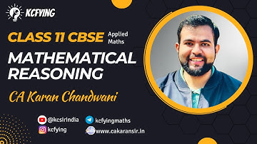 Mathematical Reasoning | Class 11 CBSE Maths | CA Karan Chandwani