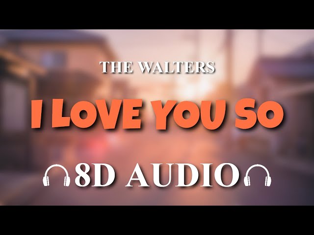 The Walters - I Love You So [8D AUDIO] class=