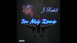 J-Rack$ - In My Zone (Official Audio)