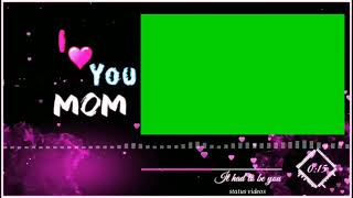 I love mom green screen video-- Template_tik Tok status | Green Screen Master