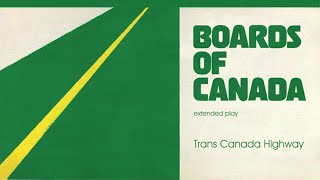 Bo ards of Can a da - Trans Can a da High way (Full EP)