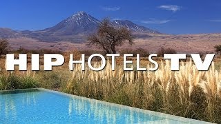 Tierra Atacama Hotel, Chile | Boutique Hotels from HIP Hotels TV