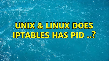 Unix & Linux: Does iptables has pid ..? (2 Solutions!!)